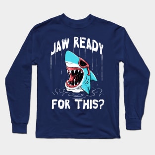 Jaw Ready For This Long Sleeve T-Shirt